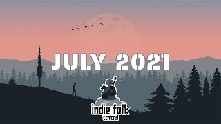 New Indie Folk | July 2021 (Part 1) Acoustic, calm & singer-songwriter