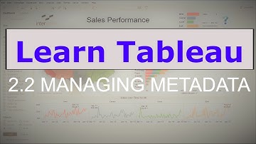 2.2 Learn Tableau : Managing Metadata