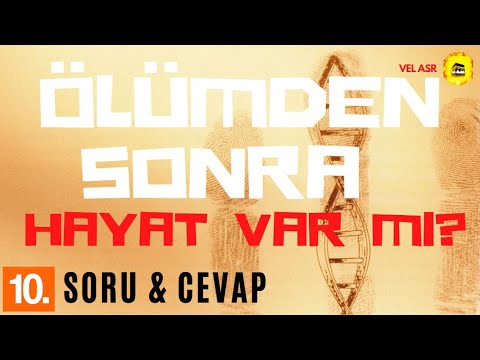 Soru & Cevap ÖLÜMDEN SONRA HAYAT VAR MI?