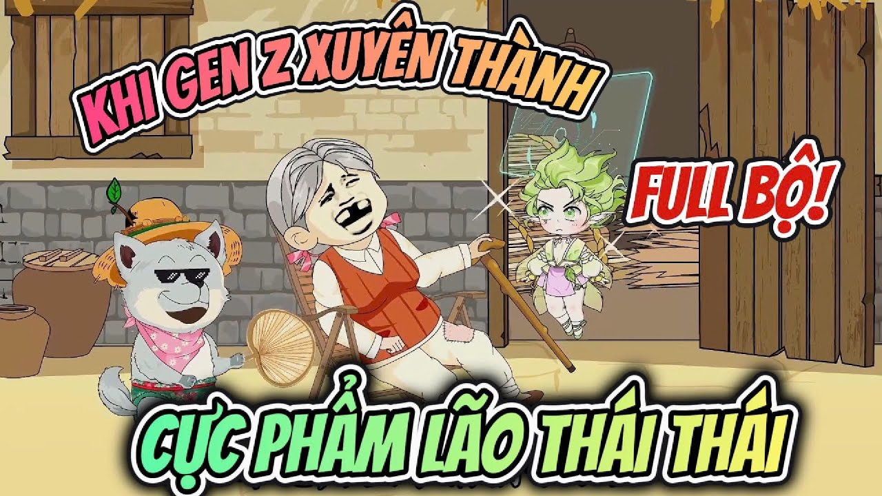 Full Bộ | Khi Gen Z Xuyên Thành Cực Phẩm Lão Thái Thái | Nhà Của Amy
