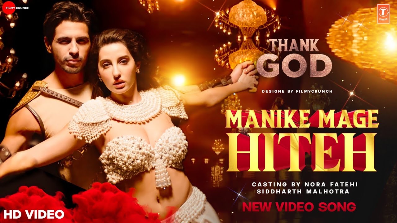 Thank God Manike Mage Hithe 2.0 Song Nora Fatehi, Siddharth