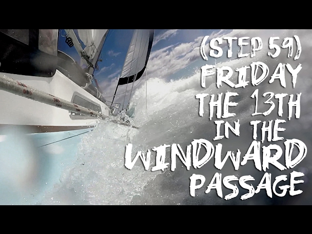 Friday the 13th in the Windward Passage — Sailing Uma [Step 59]