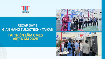 RECAP DAY 1 - TRIỂN LÃM CMES VIỆT NAM 2025