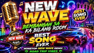  NEW WAVE BEMBANGAN SA KA BILANG ROOM  💃 BEST SONG EVER | NONSTOP NEW WAVE REMIX 🎧 | ROAD TRIP VIBES