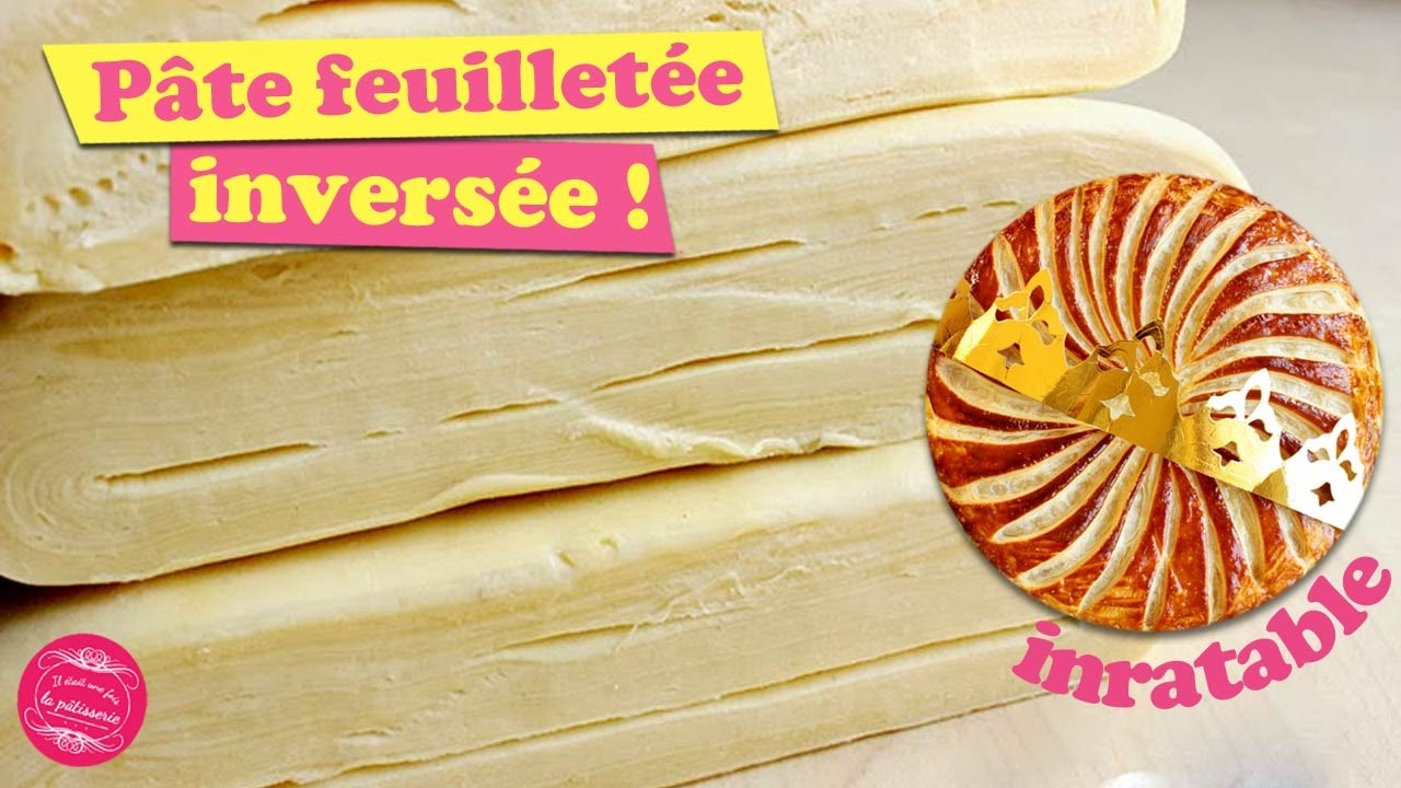 La pâte feuilletée inversée : recette parfaite pour la galette : Il était  une fois la pâtisserie