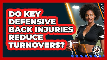 Do **key Defensive Back Injuries** Reduce Turnovers? - Gridiron Data Digest