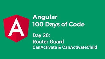 [100daysOfAngular] Day 30 - Router Guard - CanActivate & CanActivateChild (Vietnamese)