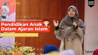 Pemberian Materi dengan Tema Pendidikan Anak Dalam Ajaran Islam oleh Karina Hakman