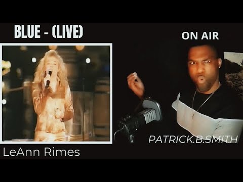 LEANN RIMES- BLUE- (LIVE) -REACTION VIDEO - YouTube