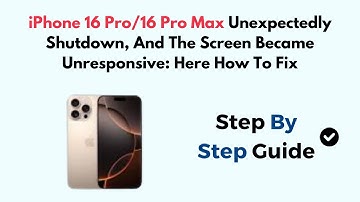 iPhone 16 Pro/16 Pro Max Unexpectedly Shutdown, And The Screen Became Unresponsive: Here How To Fix