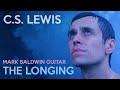 THE LONGING | C.S Lewis & The Inconsolable Longing | Mark Baldwin Guitar | Sehnsucht