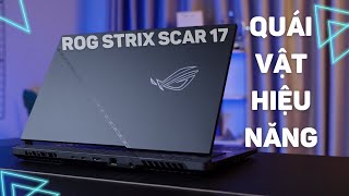 Đánh giá chi tiết ROG Strix SCAR 17: Quái vật hiệu năng