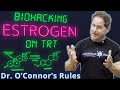 Biohacking your estrogen on trt  dr oconnors rules