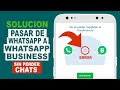 SOLUCION PARA PASAR DE WhatsApp a WhatsApp Business SIN PERDER CHATS