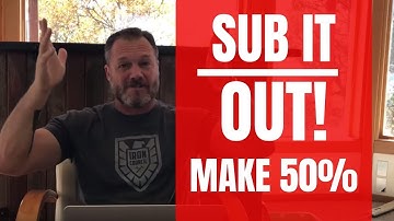 Contractor Questions: Sub It Out & Make 50%