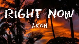 Akon - Right Now (Na Na Na)  (Lyrics)