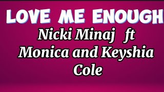 Nicki Minaj - Love Me Enough ft Monica and Keyshia Cole ( Official Lyrics Video)