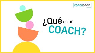 ¿QUÉ SIGNIFICA ser COACH? | ¿QUÉ es un COACH? | ¿QUÉ HACE un COACH? DEFINICIÓN de COACH | Coachpedia