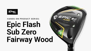 Epic Flash Sub Zero Fairway Woods Specs Reviews Videos