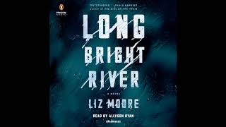 Long Bright River, by Liz Moore Audiobook Excerpt