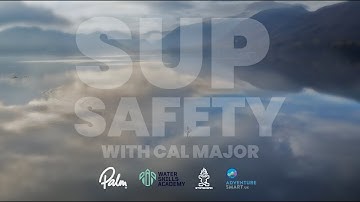 SUP Safety | Top Tips For Stand Up Paddleboarders | Cal Major & Water Skills Academy