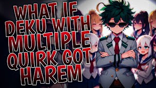 What If Deku With Multiple Quirk Got Harem | Part 1