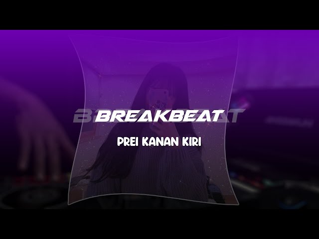 DJ PREI KANAN KIRI BREAKBEAT TERBARU class=