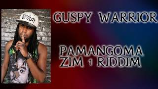 GUSPY WARRIOR-PAMANGOMA(ZIM 1 RIDDIM) OLD XUL