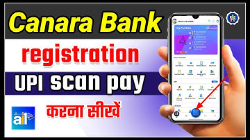 how to create canara bank upi id/canara ai1 app upi registration-upi scan pay करना सीखें