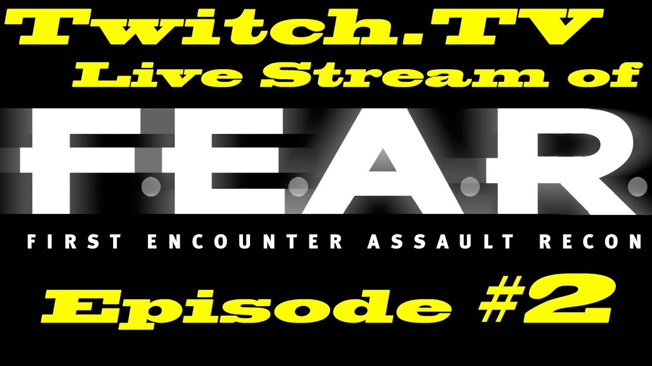 F e a r twitch tv live stream episode 2 warning loud sudden screams