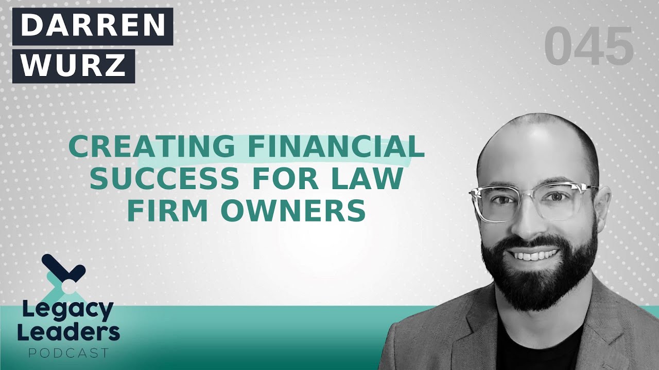 Creating Financial Success for Law Firm Owners featuring Darren Wurz