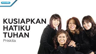 Kusiapkan Hatiku Tuhan - Priskila (with lyric)