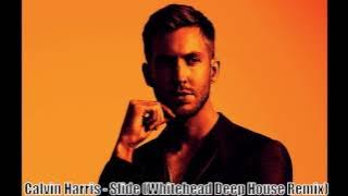 Calvin Harris - Slide (Whitehead Deep House Remix)