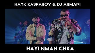 Смотреть Hayk Kasparov & Dj Armani - Hayi Nman Chka (2020) Видеоклип!