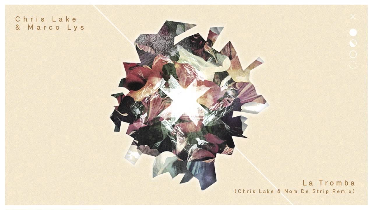 Watch Chris Lake & Marco Lys - La Tromba (Chris Lake & Nom De Strip remix) on YouTube Watch Chris Lake & Marco Lys - La Tromba (Chris Lake & Nom De Strip remix) on YouTube