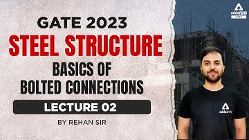GATE Steel Structures | Lecture 02 | Basics of Bolted connections | GATE 2023 | By Rehan Sir