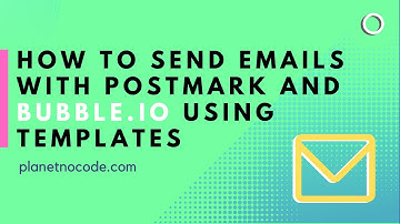 How to send emails with Postmark and Bubble using templates