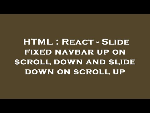 HTML : React - Slide fixed navbar up on scroll down and slide down on scroll up