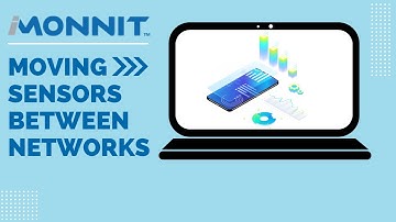 Moving Sensors Between Networks in iMonnit