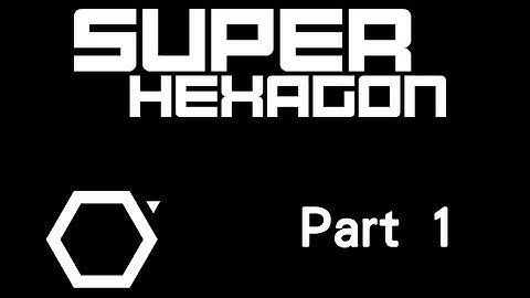 Super Hexagon Playthrough - Part 1 - Hexagon Complete