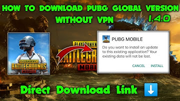 HOW TO DOWNLOAD PUBG MOBILE GLOBAL VERSION 1.4.0 (WITHOUT VPN)