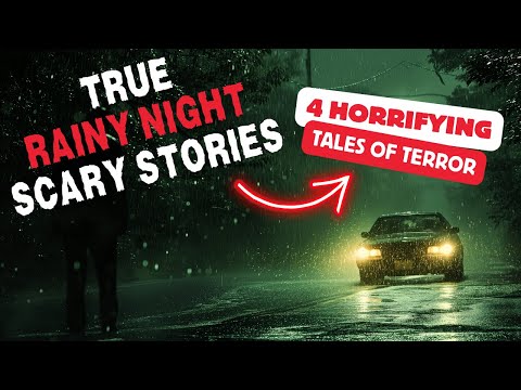 4 TRUE Rainy Night Horror Stories | Tales of Terror in the Storm