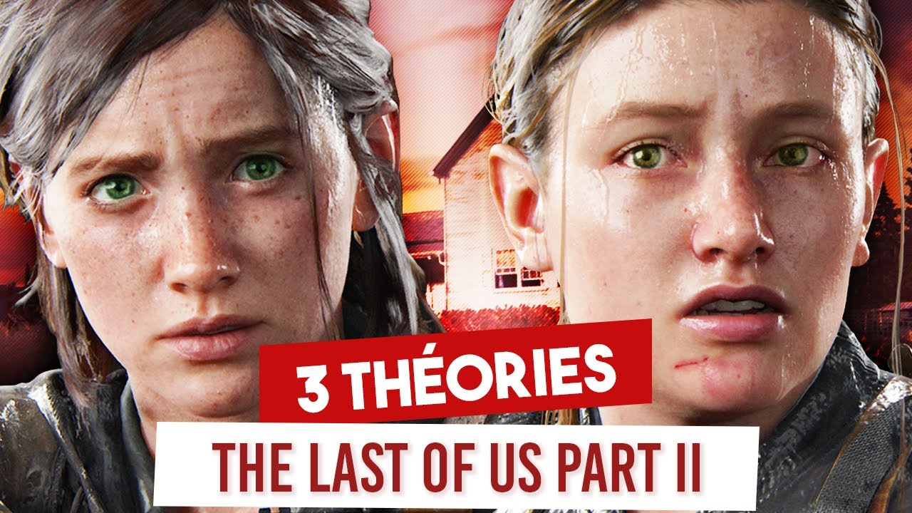 3 THÉORIES sur THE LAST OF US PART II ET SA FIN