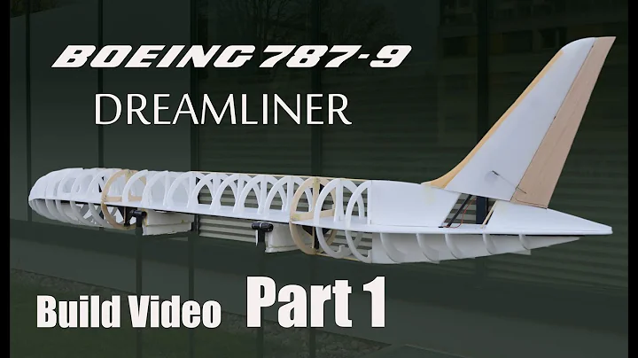 Boeing 787-9 Dreamliner RC airplane build video PART 1