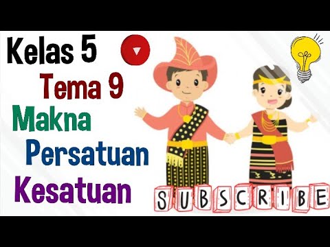 Pkn Kelas 5 Tema 9 Subtema 2 Makna Penting Persatuan Dan Kesatuan Youtube