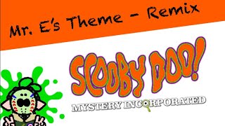 Mr. E's Theme (Scooby Doo Mystery Incorporated) - Remix