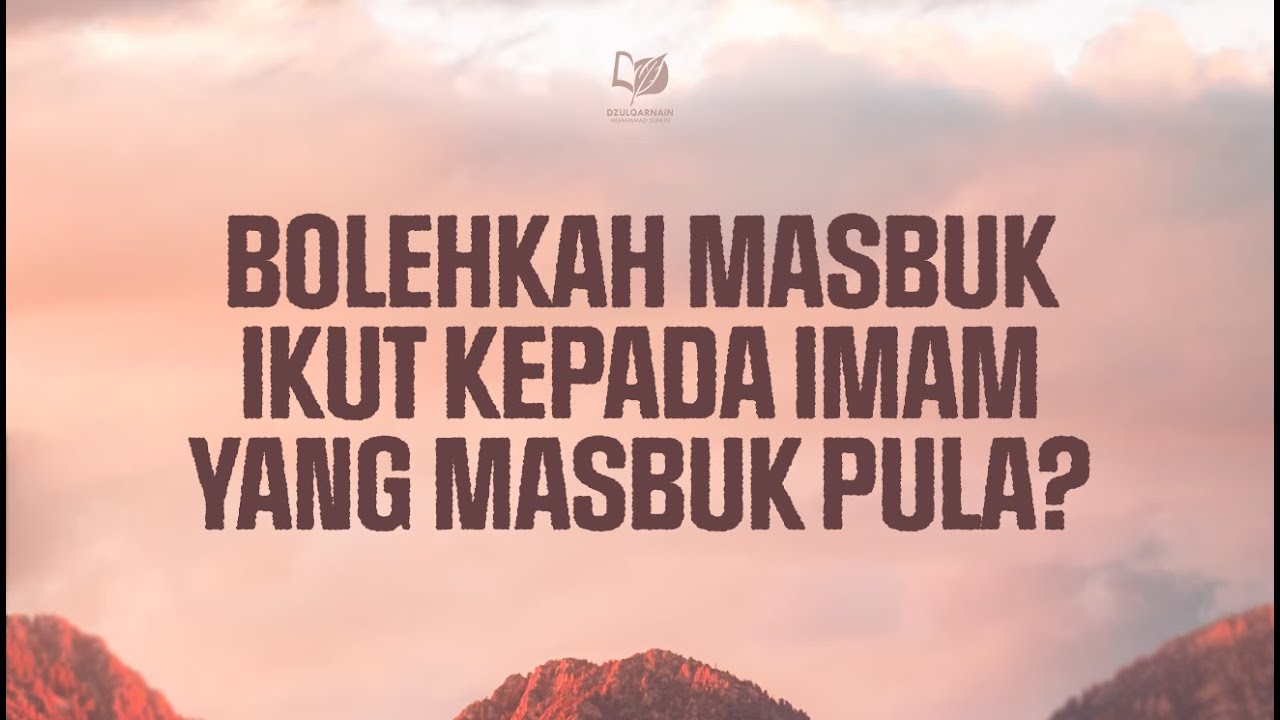 ⁣Bolehkah Masbuk Ikut kepada Imam yang Masbuk Pula?