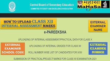 CLASS XII INTERNAL MARKS UPLOAD PROCESS; EXTERNAL EXAMINER NAME, NUMBER AND SCHOOL CODE
