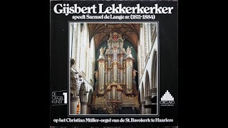 Gijsbert Lekkerkerker Speelt Samuel De Lange Op Het Christian Müller-Orgel St Bavo-Kerk Te Haarlem