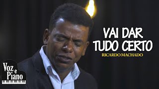 Vai Dar Tudo Certo - Ricardo Machado #VozePiano (Voz e Piano) chords